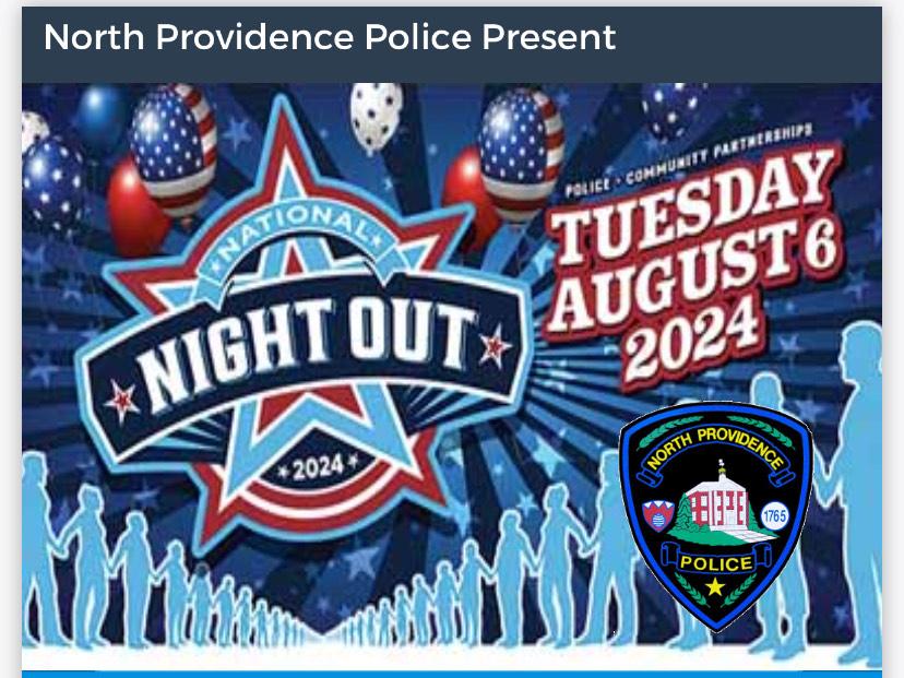 North Providence Police Present National night out, on Tuesday August 6th 2024 from 6pm-8pm.