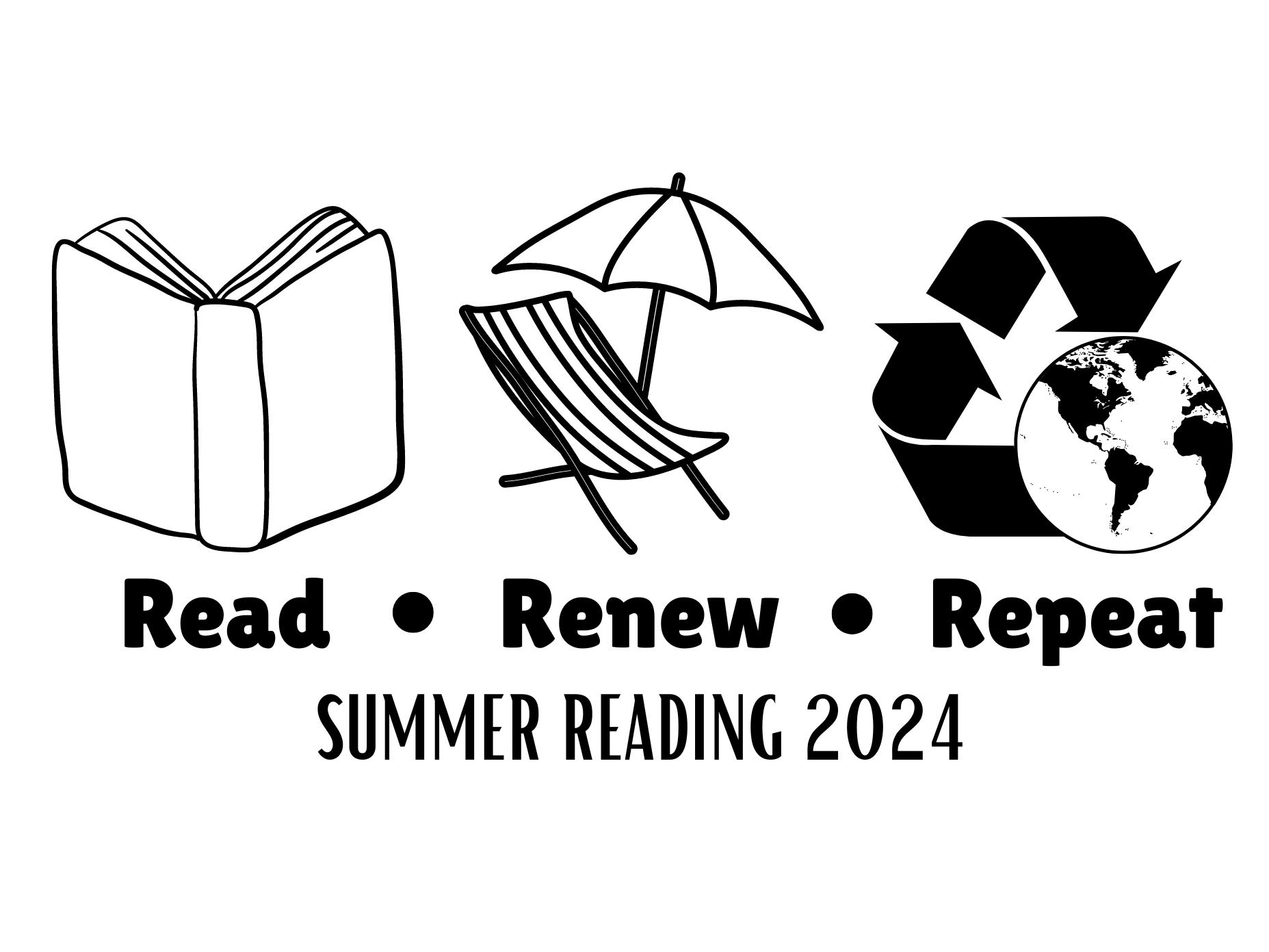 Picture of a book, beach chair, and earth with recycling symbol. Captioned "Read, Renew, Repeat, Summer Reading 2024".