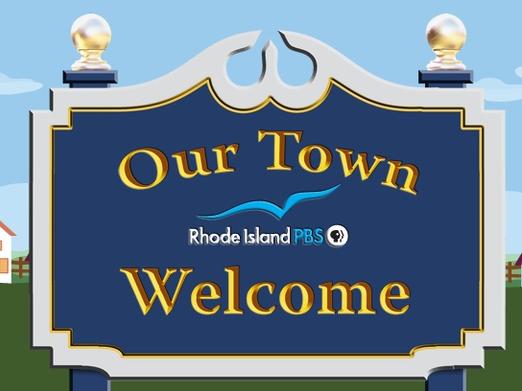Town sign saying "Our Town Rhode Island PBS Welcome"
