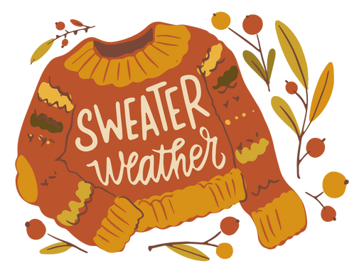 picture of a sweater with caption "Sweater Weather".